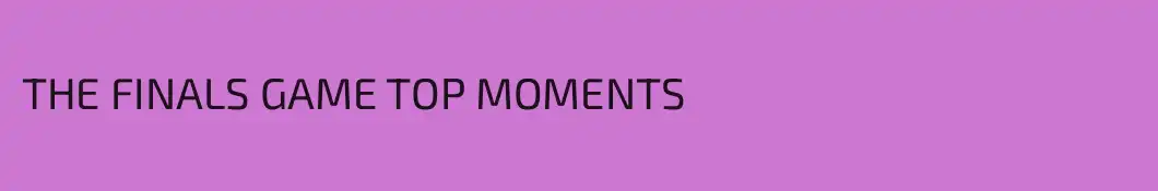 THE FINALS GAME TOP MOMENTS